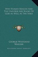 Why Human Reason And The Universe Are Books Of God As Well As The Bible