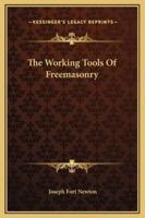 The Working Tools Of Freemasonry