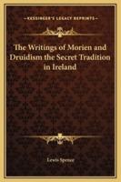 The Writings of Morien and Druidism the Secret Tradition in Ireland