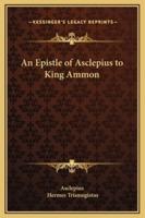 An Epistle of Asclepius to King Ammon