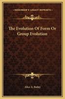 The Evolution Of Form Or Group Evolution