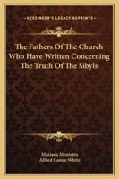 The Fathers Of The Church Who Have Written Concerning The Truth Of The Sibyls