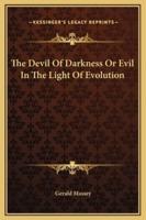 The Devil Of Darkness Or Evil In The Light Of Evolution