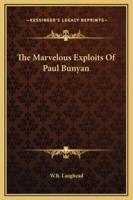The Marvelous Exploits Of Paul Bunyan