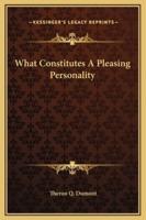 What Constitutes A Pleasing Personality