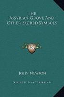 The Assyrian Grove And Other Sacred Symbols