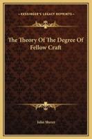 The Theory Of The Degree Of Fellow Craft