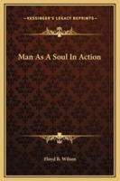 Man As A Soul In Action