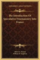 The Introduction Of Speculative Freemasonry Into France