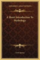 A Short Introduction To Mythology