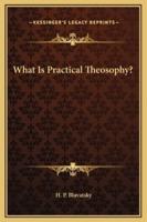 What Is Practical Theosophy?