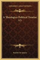 A Theologico Political Treatise V3