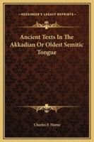 Ancient Texts In The Akkadian Or Oldest Semitic Tongue