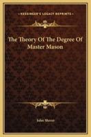 The Theory Of The Degree Of Master Mason
