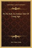 Po No Kah An Indian Tale Of Long Ago