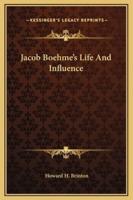 Jacob Boehme's Life And Influence