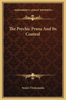 The Psychic Prana And Its Control