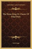 The Hsiao King Or Classic Of Filial Piety