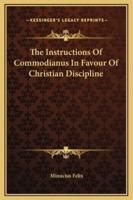 The Instructions Of Commodianus In Favour Of Christian Discipline