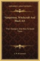 Vampirism, Witchcraft And Black Art