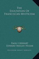 The Exultation Of Franciscan Mysticism