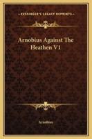 Arnobius Against The Heathen V1