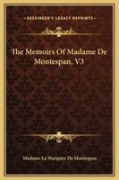 The Memoirs Of Madame De Montespan, V3