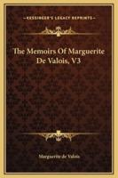 The Memoirs Of Marguerite De Valois, V3