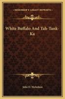 White Buffalo And Tah-Tank-Ka