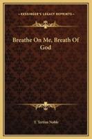 Breathe On Me, Breath Of God