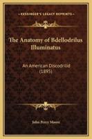 The Anatomy of Bdellodrilus Illuminatus