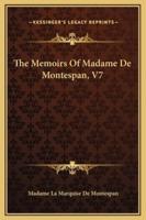 The Memoirs Of Madame De Montespan, V7