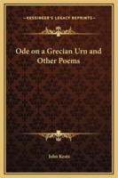 Ode on a Grecian Urn and Other Poems