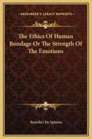 The Ethics Of Human Bondage Or The Strength Of The Emotions