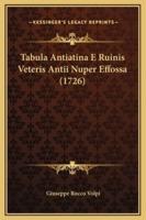 Tabula Antiatina E Ruinis Veteris Antii Nuper Effossa (1726)