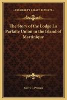 The Story of the Lodge La Parfaite Union in the Island of Martinique