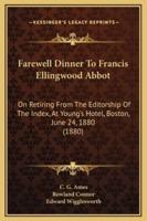 Farewell Dinner To Francis Ellingwood Abbot