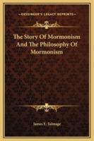 The Story Of Mormonism And The Philosophy Of Mormonism