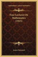 Four Lectures On Mathematics (1915)