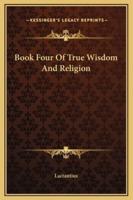 Book Four Of True Wisdom And Religion