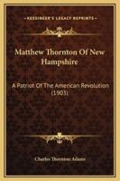 Matthew Thornton Of New Hampshire