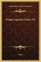 Origen Against Celsus V8
