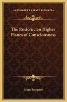 The Rosicrucian Higher Planes of Consciousness