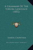 A Grammar Of The Yoruba Language (1852)