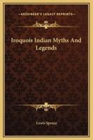 Iroquois Indian Myths And Legends