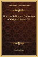 Hours of Solitude a Collection of Original Poems V2