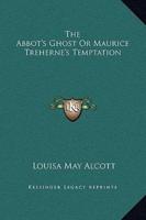 The Abbot's Ghost Or Maurice Treherne's Temptation