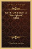 Periodic Orbits About an Oblate Spheroid (1909)