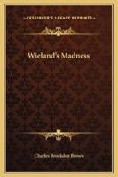Wieland's Madness