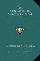 The Stromata Or Miscellanies V4